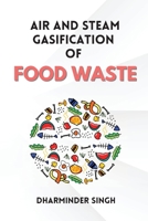 Air and Steam Gasification of Food Waste 4266866380 Book Cover