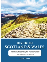 Hiking in Scotland & Wales: Unforgettable Dayhikes from Scottish Highland Peaks to Welsh Coastal Paths — Culture, Routes, and Wild Beauty in Every Step B0FLVJN4FQ Book Cover