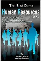 The Best Damn Human Resources Book: The Must Have Guide for Employee Training and Business & Personnel Management 1441425411 Book Cover