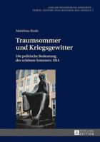 Traumsommer Und Kriegsgewitter...: Die Politische Bedeutung Des Schoenen Sommers 1914 3631677022 Book Cover