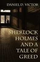 Sherlock Holmes and A Tale of Greed 1804241962 Book Cover
