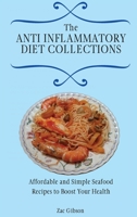 The Anti Inflammatory Diet Collections: Affordable and Simple Seafood Recipes to Boost Your Health 1802698450 Book Cover