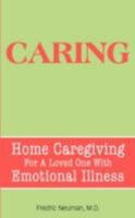 Caring: Home Caregiving For A Loved One With Emotional Illness 0981484387 Book Cover