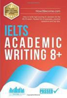 IELTS Academic Writing 8+: How to write high-scoring 8+ answers for the IELTS exam. Packed full of examples, practice questions and top tips. 1912370379 Book Cover