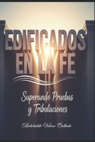 Edificados en la Fe: Superando Pruebas y Tribulaciones (Spanish Edition) B0FP5JY71F Book Cover