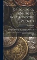 Griechische, Römische, Byzantinische Münzen: Medaillen Und Plaketten Der Renaissance, Münzen Und Medaillen Von Württemberg, Etc., Numismatische ... Deutschen Kunstsammlers 1021107131 Book Cover