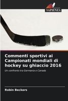 Commenti sportivi ai Campionati mondiali di hockey su ghiaccio 2016 (Italian Edition) 6209573444 Book Cover