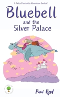 Bluebell and the Silver Palace (The Fairies of Therwen Wood) 1805173677 Book Cover