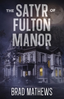 Satyr of Fulton Manor 196257721X Book Cover
