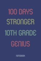 100 Days Stronger 10th Grade Genuis: Notebook 165286539X Book Cover