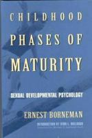 Childhood Phases of Maturity: Sexual Developmental Psychology 0879758953 Book Cover