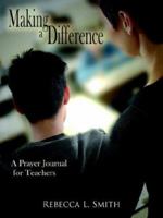 Making a Difference: A Prayer Journal for Teachers 1420887718 Book Cover