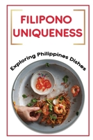Filipono Uniqueness: Exploring Philippines Dishes: Starter'S Cookbook B09DMRFDWD Book Cover