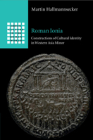 Roman Ionia: Constructions of Cultural Identity in Western Asia Minor 1009158511 Book Cover