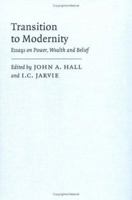 Transition to Modernity: Essays on Power, Wealth and Belief 0521022274 Book Cover
