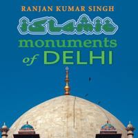 The Islamic Monuments of Delhi 148287315X Book Cover