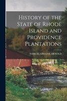 History of the State of Rhode Island and Providence Plantations 1015939651 Book Cover