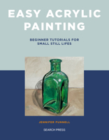 Easy Acrylic Painting: Beginner Tutorials for Small Still Lifes 1800922213 Book Cover