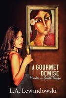 A Gourmet Demise: Murder in South Tampa 1495462781 Book Cover