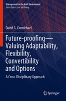 Future-proofing―Valuing Adaptability, Flexibility, Convertibility and Options: A Cross-Disciplinary Approach 9811507252 Book Cover