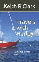 Travels with Harley: A Michael Sutter novel 1521335702 Book Cover