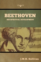 Beethoven: His Spiritual Development B0BXQ1H7WX Book Cover