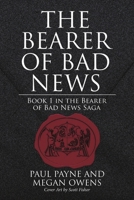 The Bearer of Bad News: Book 1 in the Bearer of Bad News Saga 1483495671 Book Cover