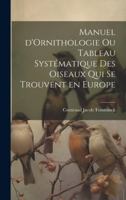 Manuel d'Ornithologie ou Tableau Systématique des Oiseaux Qui se Trouvent en Europe (French Edition) 1019874317 Book Cover