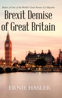 Brexit Demise of Great Britain: Rulers of One of the World's Great Powers Go Haywire 1955691916 Book Cover
