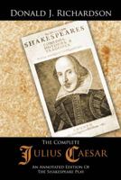 The Complete Julius Caesar: An Annotated Edition of the Shakespeare Play 1481775022 Book Cover