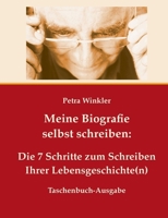 Meine Biografie selbst schreiben: Die 7 Schritte zum Schreiben Ihrer Lebensgeschichte(n) als Taschenbuch 3743114011 Book Cover