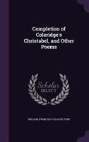 Completion of Coleridge's Christabel, and Other Poems 135948759X Book Cover