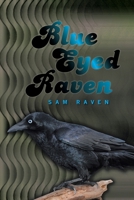 Blue Eyed Raven 1664188975 Book Cover