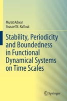 Stability, Periodicity and Boundedness in Functional Dynamical Systems on Time Scales 3030421163 Book Cover
