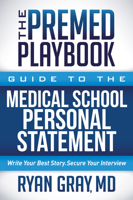 The Premed Playbook: Guide to the Medical School Personal Statement: Write Your Best Story. Secure Your Interview. 168350853X Book Cover