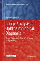 Image Analysis for Ophthalmological Diagnosis: Image Processing of Corvis® ST Images Using Matlab® 3319295454 Book Cover