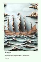 Armada: Beyond the Glory of Smash Bros - Unauthorized 1779698453 Book Cover