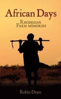 African Days: Rhodesian Farm Memories. Robin Dean 1846247578 Book Cover