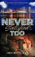 Never Satisfied Too 0998326178 Book Cover