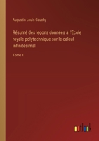 Résumé des leçons données à l'École royale polytechnique sur le calcul infinitésimal: Tome 1 3385014964 Book Cover