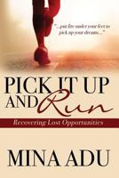 Pick It Up & Run: Reclaiming Lost Opportunities 1979441499 Book Cover