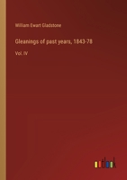 Gleanings of past years, 1843-78: Vol. IV 3368633724 Book Cover