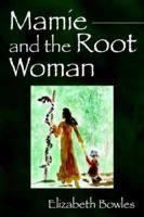 Mamie and the Root Woman 1598004816 Book Cover