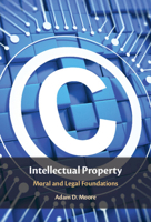 Intellectual Property: Moral and Legal Foundations 1009619861 Book Cover