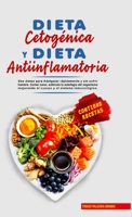 Dieta Cetogénica y Dieta Antiinflamatoria: Adelgazar rápidamente y sin sufrir hambre. Comer sano, estimula la autofagia del organismo mejorando el sistema inmunológico y el cuerpo 1326288946 Book Cover