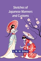 Sketches of Japanese Manners and Customs 1434698327 Book Cover