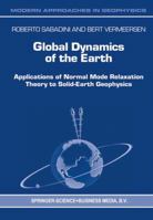 Global Dynamics of the Earth: Applications of Normal Mode Relaxation Theory to Solid-Earth Geophysics (Modern Approaches in Geophysics) 1402012683 Book Cover