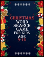 CHRISTMAS WORD SEARCH GAME FOR KIDS AGE 9-12: word search puzzle for Kids all age 9-12, Workbook Game, large print Great christmas Gift B08NDT3BJC Book Cover
