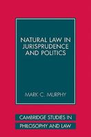 Natural Law in Jurisprudence and Politics 052110808X Book Cover
