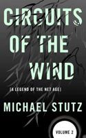 Circuits of the Wind: A Legend of the Net Age 0983855811 Book Cover